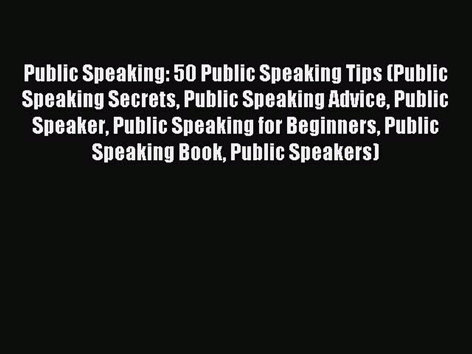 Read Public Speaking: 50 Public Speaking Tips (Public Speaking Secrets Public Speaking Advice