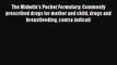 Read The Midwife's Pocket Formulary: Commonly prescribed drugs for mother and child drugs and