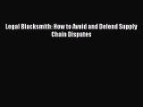 [PDF] Legal Blacksmith: How to Avoid and Defend Supply Chain Disputes [Download] Online