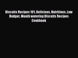 [PDF] Biscuits Recipes 101. Delicious Nutritious Low Budget Mouth watering Biscuits Recipes