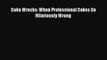 [PDF] Cake Wrecks: When Professional Cakes Go Hilariously Wrong [Download] Online