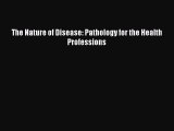 Download The Nature of Disease: Pathology for the Health Professions Ebook Free