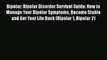 Download Bipolar: Bipolar Disorder Survival Guide: How to Manage Your Bipolar Symptoms Become