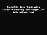 Read Nursing Skills Online 2.0 for Canadian Fundamentals of Nursing - Revised Reprint (User