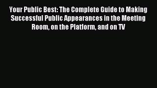 Read Your Public Best: The Complete Guide to Making Successful Public Appearances in the Meeting