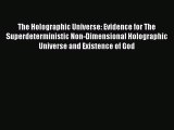 Read Books The Holographic Universe: Evidence for The Superdeterministic Non-Dimensional Holographic