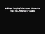 Read Books Making & Enjoying Telescopes: 6 Complete Projects & A Stargazer's Guide ebook textbooks