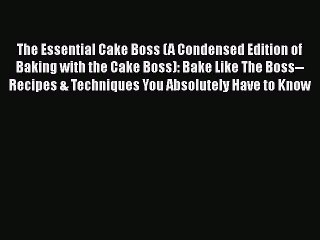 [PDF] The Essential Cake Boss (A Condensed Edition of Baking with the Cake Boss): Bake Like