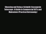 Read Books Choosing and Using a Schmidt-Cassegrain Telescope : A Guide to Commercial SCTs and