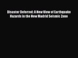 Read Books Disaster Deferred: A New View of Earthquake Hazards in the New Madrid Seismic Zone