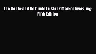 [Download] The Neatest Little Guide to Stock Market Investing: Fifth Edition [Download] Online