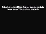 Read Asia's Educational Edge: Current Achievements in Japan Korea Taiwan China and India Ebook