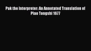 Download Pak the Interpreter: An Annotated Translation of Piao Tongshi 1677 PDF Free