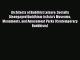 Read Architects of Buddhist Leisure: Socially Disengaged Buddhism in Asia's Museums Monuments
