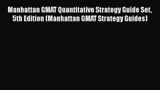 [PDF] Manhattan GMAT Quantitative Strategy Guide Set 5th Edition (Manhattan GMAT Strategy Guides)