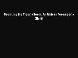 PDF Counting the Tiger's Teeth: An African Teenager's Story Ebook