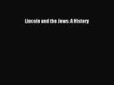 Read Lincoln and the Jews: A History Ebook Free