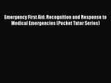 Read Books Emergency First Aid: Recognition and Response to Medical Emergencies (Pocket Tutor