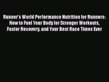 Read Books Runner's World Performance Nutrition for Runners: How to Fuel Your Body for Stronger