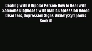 Read Dealing With A Bipolar Person: How to Deal With Someone Diagnosed With Manic Depression