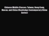 Download Chinese Middle Classes: Taiwan Hong Kong Macao and China (Routledge Contemporary China