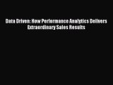 Read Data Driven: How Performance Analytics Delivers Extraordinary Sales Results ebook textbooks