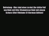 [PDF] Befreiung - Vier sind einer zu viel: Der dritte Fall von Bahr mit Eifer (Kommissar Bahr