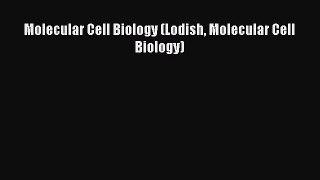 Read Full Molecular Cell Biology (Lodish Molecular Cell Biology) E-Book Free