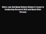 Read Ethics Law And Aging Review Volume 8: Issues in Conducting Research With and About Older