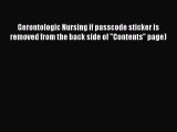 Read Gerontologic Nursing if passcode sticker is removed from the back side of Contents page)