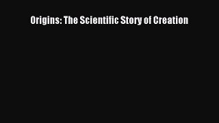 Read Full Origins: The Scientific Story of Creation Ebook PDF