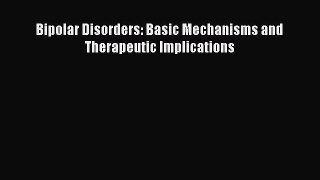 Download Bipolar Disorders: Basic Mechanisms and Therapeutic Implications Ebook Online