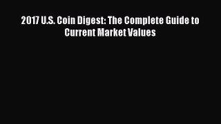 [Online PDF] 2017 U.S. Coin Digest: The Complete Guide to Current Market Values  Read Online