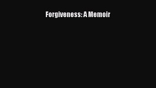 Read Forgiveness: A Memoir Ebook Free