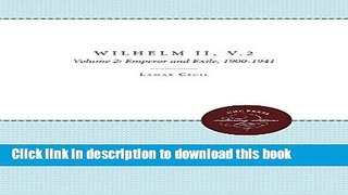 Read Wilhelm II: Volume 2, Emperor and Exile, 1900-1941 (H. Eugene and Lillian Youngs Lehman