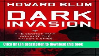 Download Dark Invasion 1915: Germany s Secret War and the Hunt for the First Terrorist Cell in