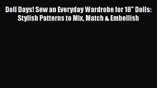 [PDF] Doll Days! Sew an Everyday Wardrobe for 18 Dolls: Stylish Patterns to Mix Match & Embellish
