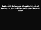 Read Coping with the Seasons: A Cognitive Behavioral Approach to Seasonal Affective Disorder