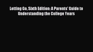 Download Letting Go Sixth Edition: A Parents' Guide to Understanding the College Years Ebook