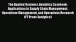 Read The Applied Business Analytics Casebook: Applications in Supply Chain Management Operations