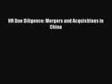 [PDF] HR Due Diligence: Mergers and Acquisitions in China Read Online