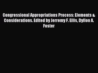 [PDF] Congressional Appropriations Process: Elements & Considerations. Edited by Jerremy F.