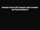 Read Strategic Issues in Air Transport: Legal Economic and Technical Aspects PDF Online