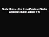 Read Bipolar Illnesses: New Ways of Treatment Stanley Symposium Munich October 1999 Ebook Free