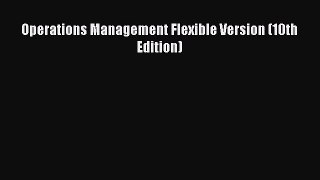 Download Operations Management Flexible Version (10th Edition) PDF Online