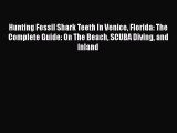 Read Full Hunting Fossil Shark Teeth In Venice Florida: The Complete Guide: On The Beach SCUBA