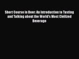 [PDF] Short Course in Beer: An Introduction to Tasting and Talking about the World's Most Civilized