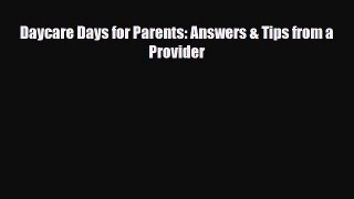 PDF Daycare Days for Parents: Answers & Tips from a Provider  EBook