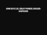 [Download] JOHN DOYLE LEE: ZEALOT-PIONEER BUILDER-SCAPEGOAT. [Read] Full Ebook