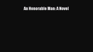 Read An Honorable Man: A Novel Ebook Free